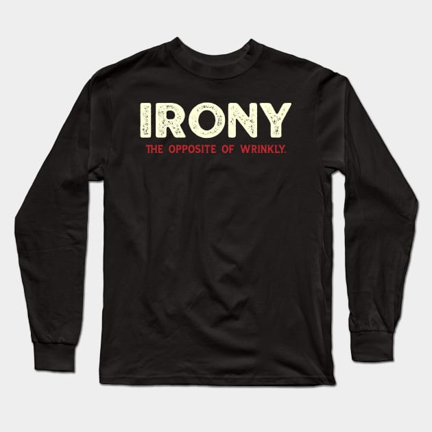 Irony - The Opposite of Wrinkly Long Sleeve T-Shirt by kaden.nysti